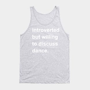 Introverted But Willing To Discuss Dance Tank Top